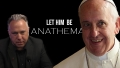 THE INTOLERANT POPE: Francis Cancels Faithful Catholics